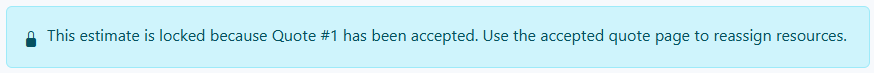 Check the lock-state banner before assuming estimate edits are available. If the estimate is locked because a quote was accepted, use the quote flow for controlled downstream changes.